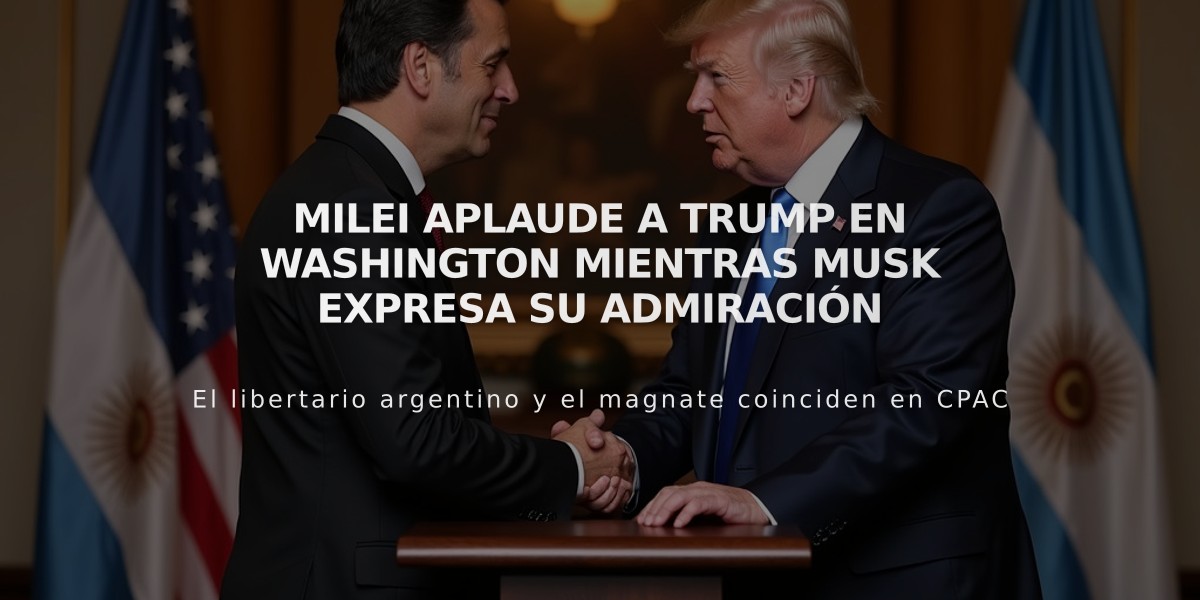 Milei aplaude a Trump en Washington mientras Musk expresa su admiración