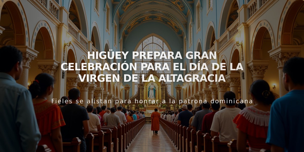 Higüey prepara gran celebración para el Día de la Virgen de la Altagracia