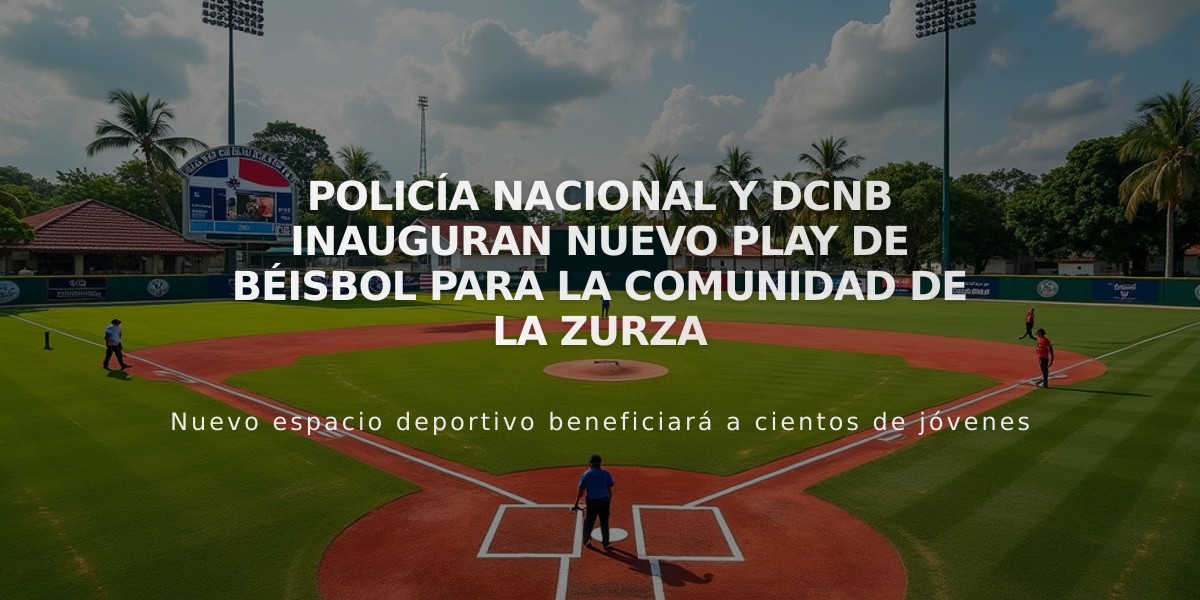 Policía Nacional y DCNB inauguran nuevo play de béisbol para la comunidad de La Zurza