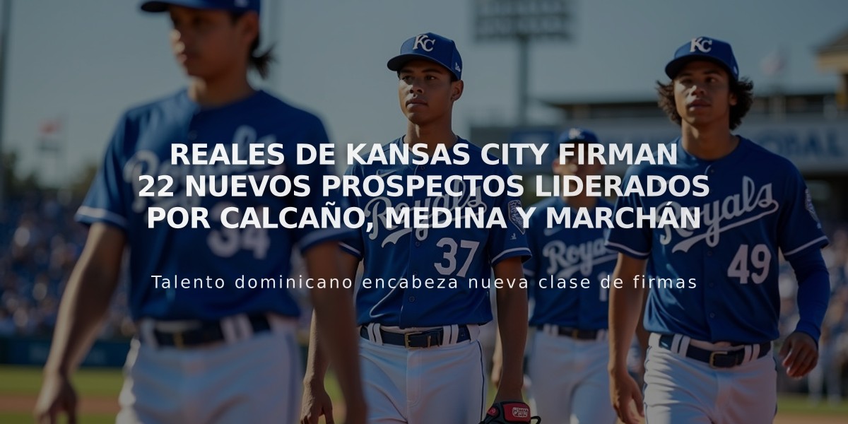 Reales de Kansas City firman 22 nuevos prospectos liderados por Calcaño, Medina y Marchán