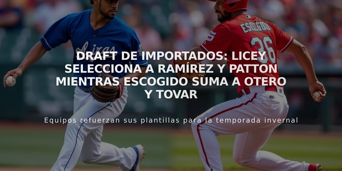 Draft de importados: Licey selecciona a Ramírez y Patton mientras Escogido suma a Otero y Tovar