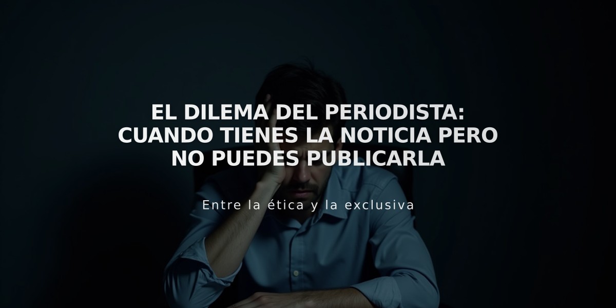 El dilema del periodista: cuando tienes la noticia pero no puedes publicarla