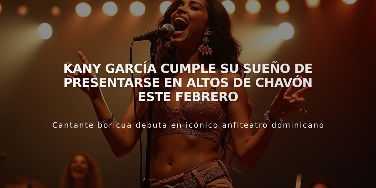 Kany García cumple su sueño de presentarse en Altos de Chavón este febrero