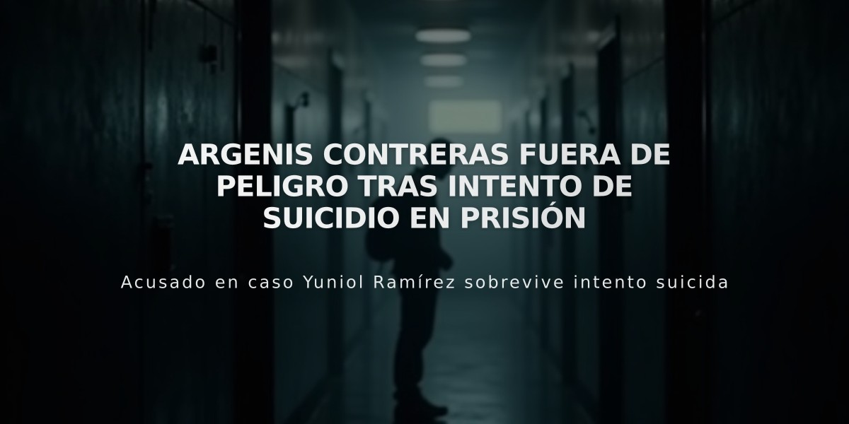 Argenis Contreras fuera de peligro tras intento de suicidio en prisión