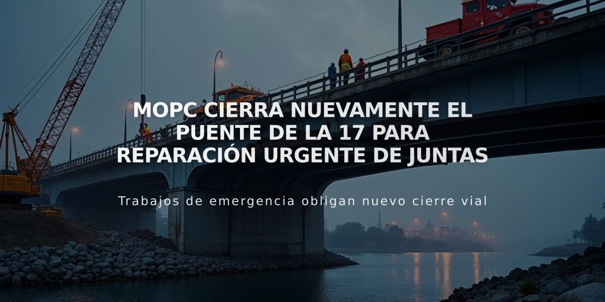 MOPC cierra nuevamente el Puente de la 17 para reparación urgente de juntas