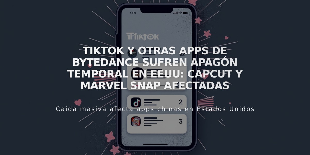 TikTok y otras apps de ByteDance sufren apagón temporal en EEUU: CapCut y Marvel Snap afectadas