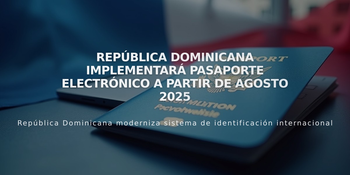 República Dominicana implementará pasaporte electrónico a partir de agosto 2025