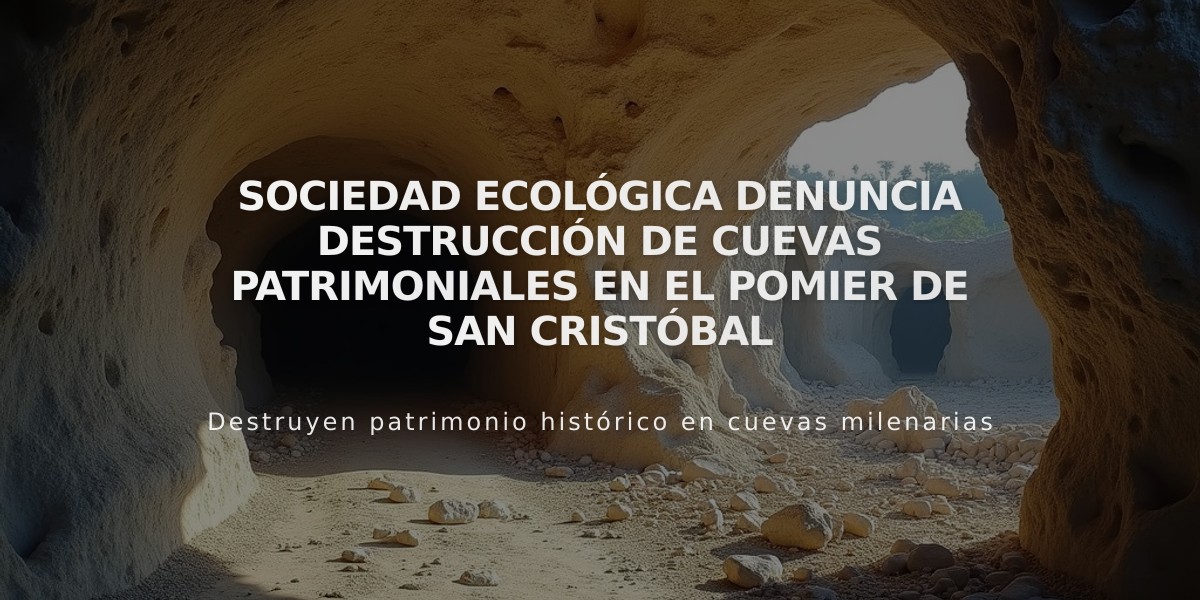 Sociedad Ecológica denuncia destrucción de cuevas patrimoniales en El Pomier de San Cristóbal