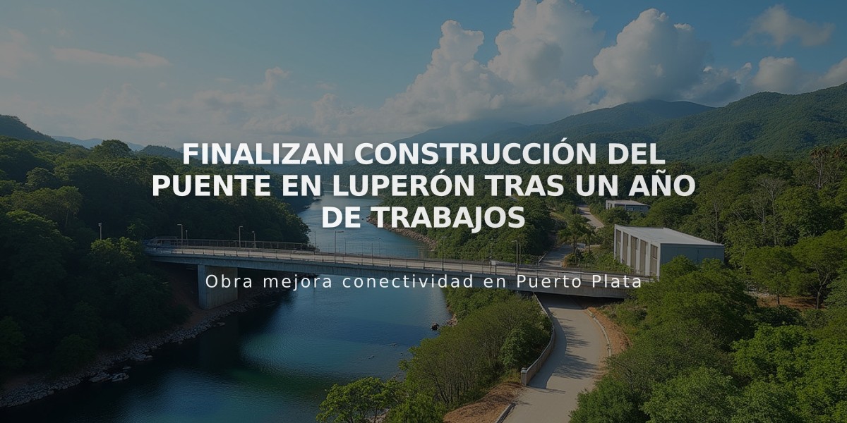 Finalizan construcción del puente en Luperón tras un año de trabajos