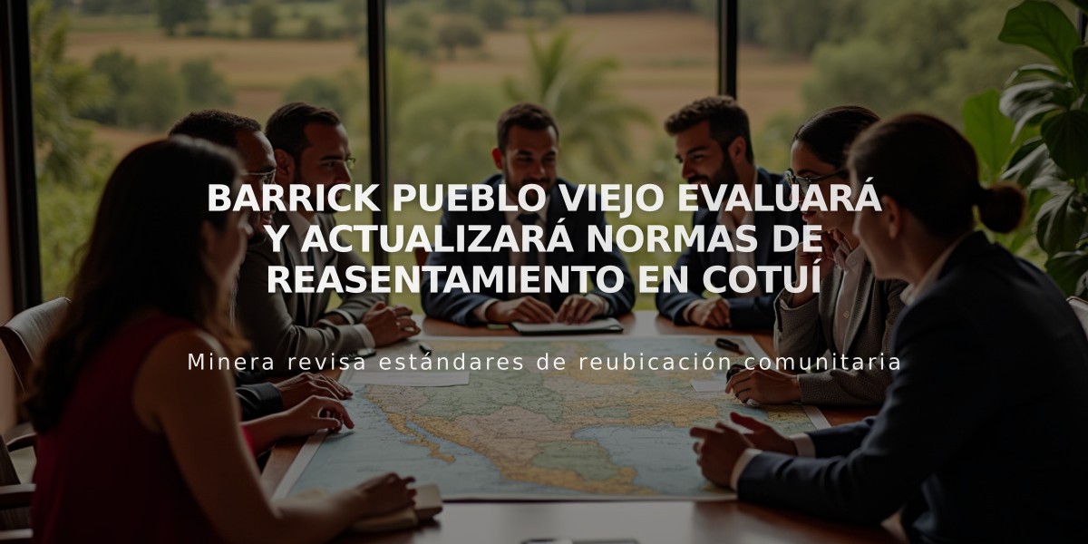 Barrick Pueblo Viejo evaluará y actualizará normas de reasentamiento en Cotuí