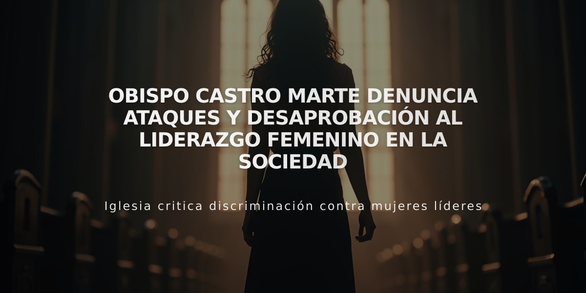 Obispo Castro Marte denuncia ataques y desaprobación al liderazgo femenino en la sociedad