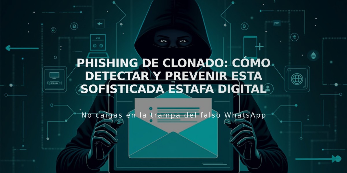 Phishing de clonado: cómo detectar y prevenir esta sofisticada estafa digital