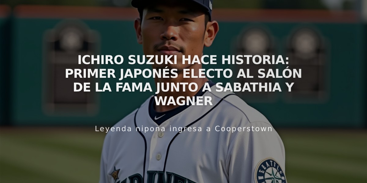 Ichiro Suzuki hace historia: Primer japonés electo al Salón de la Fama junto a Sabathia y Wagner