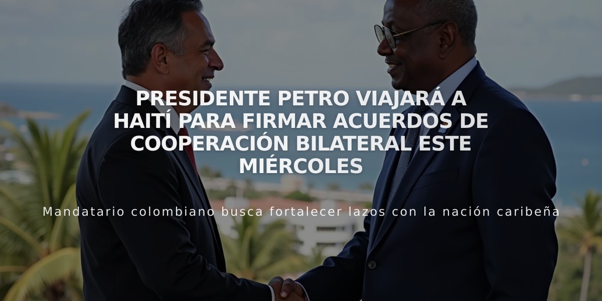 Presidente Petro viajará a Haití para firmar acuerdos de cooperación bilateral este miércoles