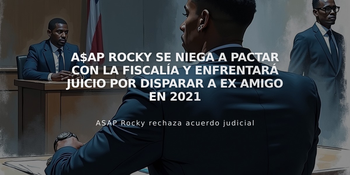 A$AP Rocky se niega a pactar con la fiscalía y enfrentará juicio por disparar a ex amigo en 2021