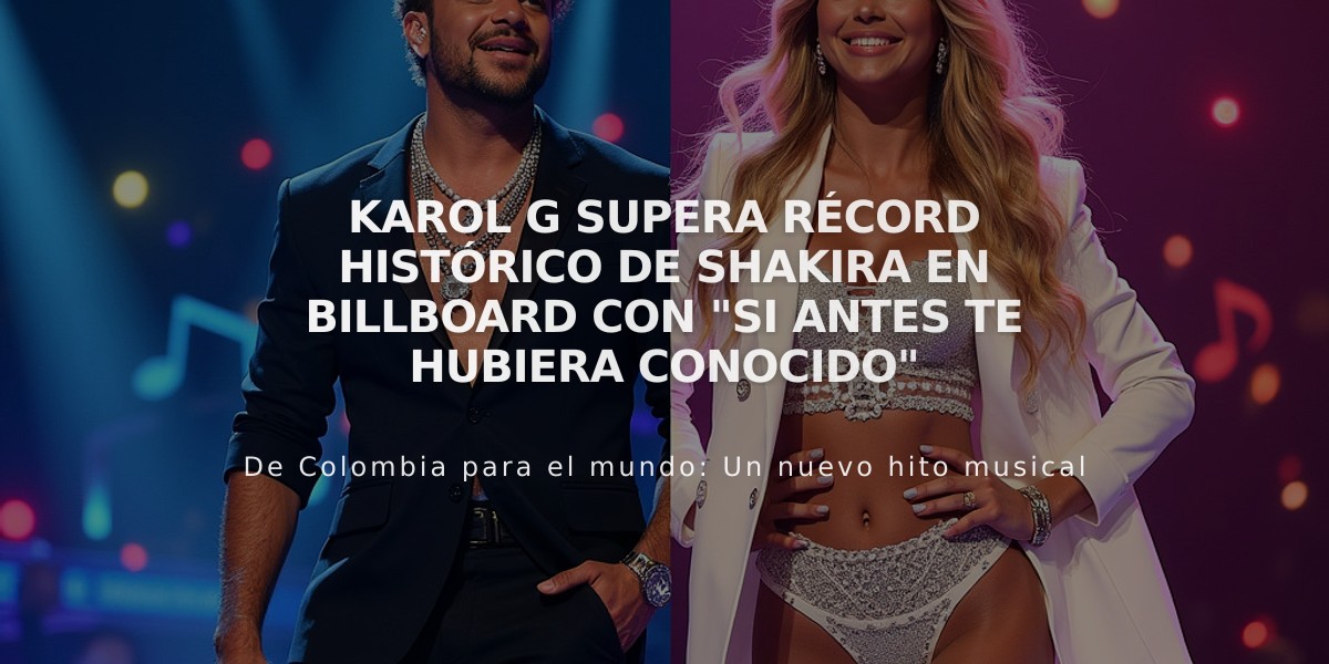 Karol G supera récord histórico de Shakira en Billboard con "Si antes te hubiera conocido"