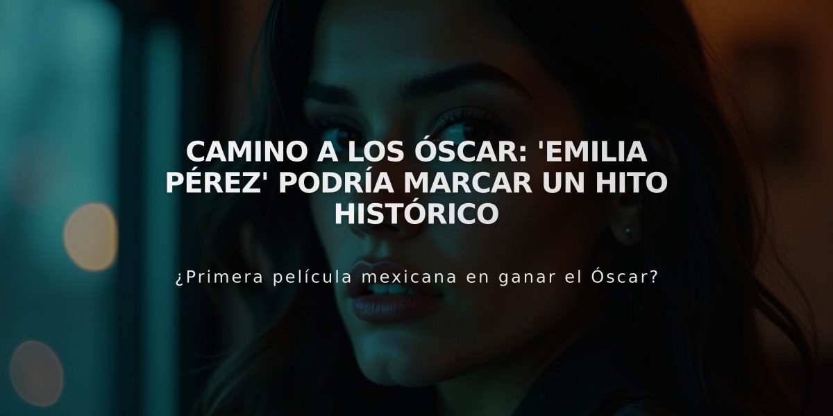 Camino a los Óscar: 'Emilia Pérez' podría marcar un hito histórico