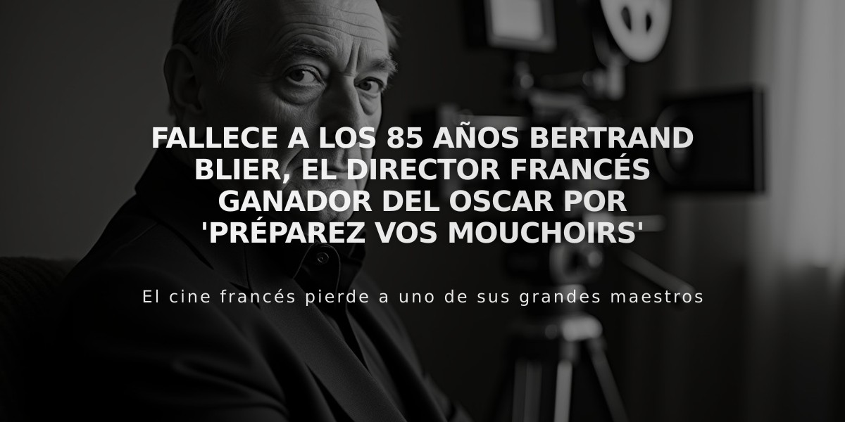 Fallece a los 85 años Bertrand Blier, el director francés ganador del Oscar por 'Préparez vos mouchoirs'