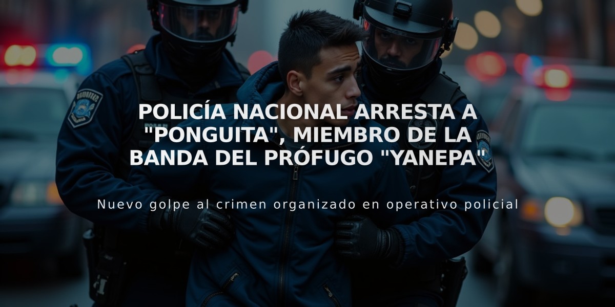 Policía Nacional arresta a "Ponguita", miembro de la banda del prófugo "Yanepa"