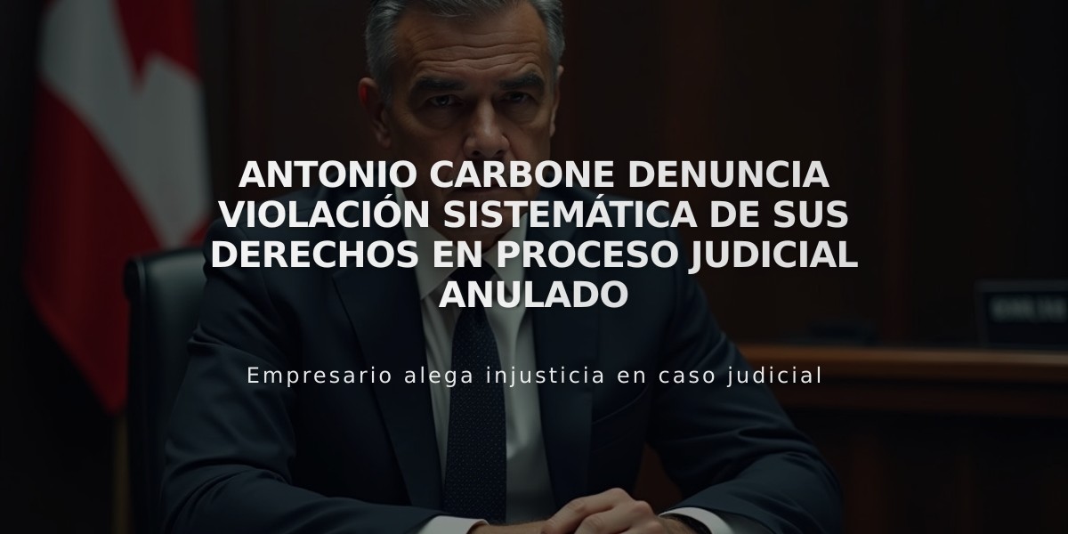 Antonio Carbone denuncia violación sistemática de sus derechos en proceso judicial anulado