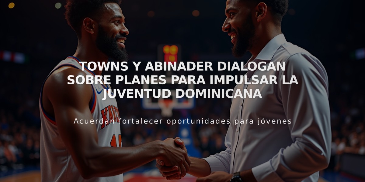 Towns y Abinader dialogan sobre planes para impulsar la juventud dominicana