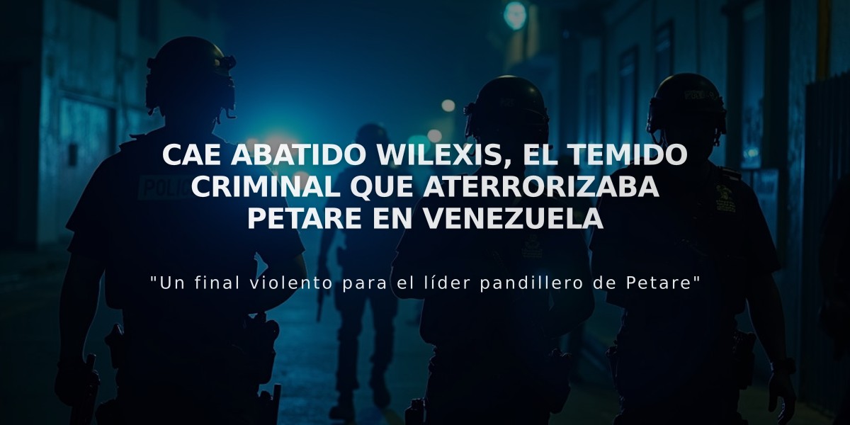 Cae abatido Wilexis, el temido criminal que aterrorizaba Petare en Venezuela