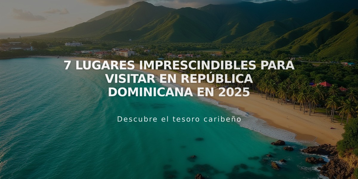 7 lugares imprescindibles para visitar en República Dominicana en 2025