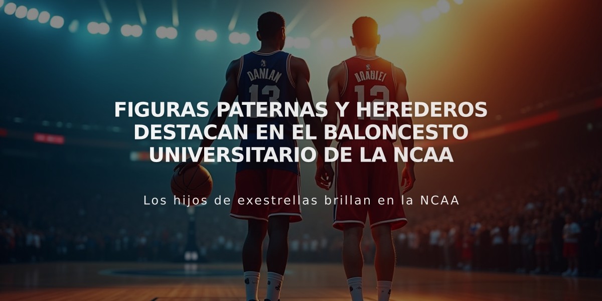 Figuras paternas y herederos destacan en el baloncesto universitario de la NCAA