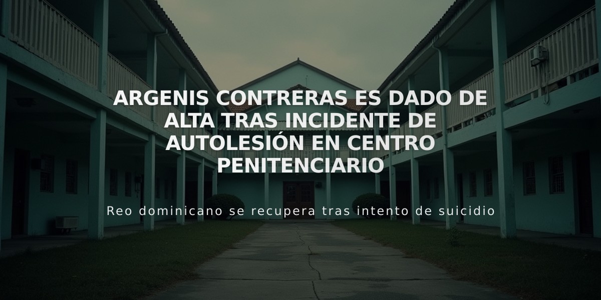 Argenis Contreras es dado de alta tras incidente de autolesión en centro penitenciario