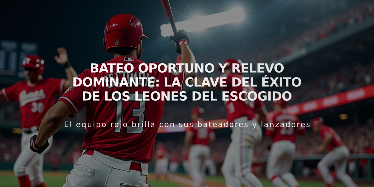 Bateo oportuno y relevo dominante: La clave del éxito de los Leones del Escogido