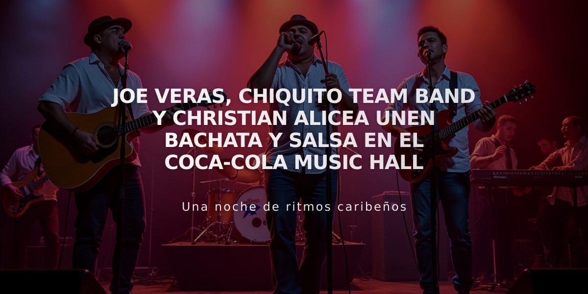 Joe Veras, Chiquito Team Band y Christian Alicea unen bachata y salsa en el Coca-Cola Music Hall