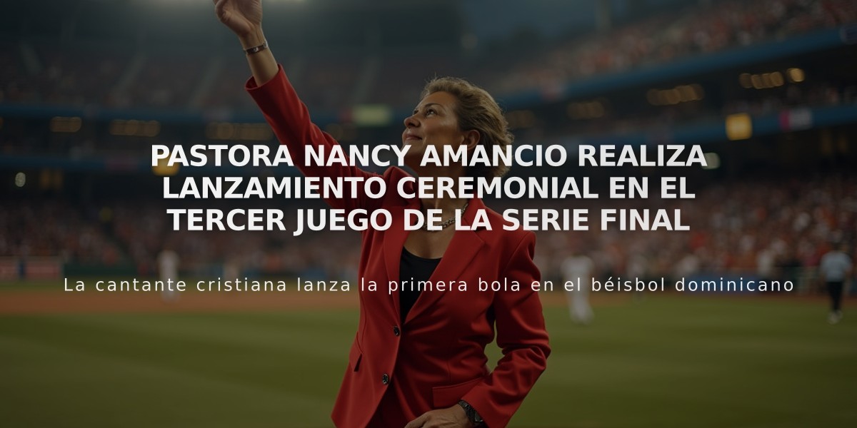 Pastora Nancy Amancio realiza lanzamiento ceremonial en el tercer juego de la Serie Final