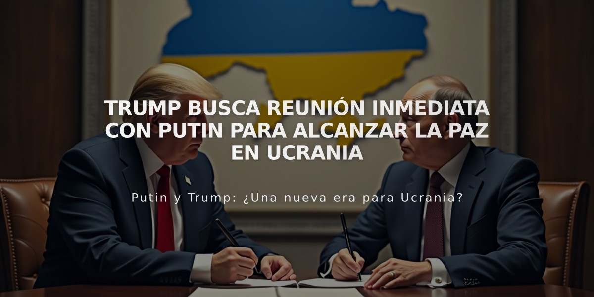 Trump busca reunión inmediata con Putin para alcanzar la paz en Ucrania