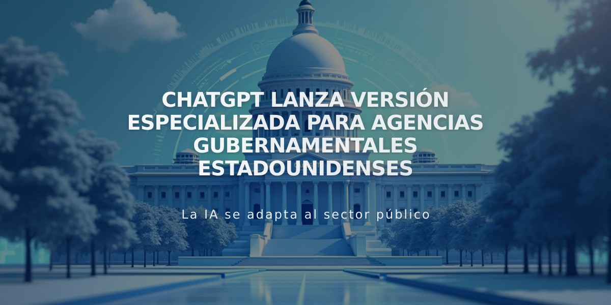 ChatGPT lanza versión especializada para agencias gubernamentales estadounidenses