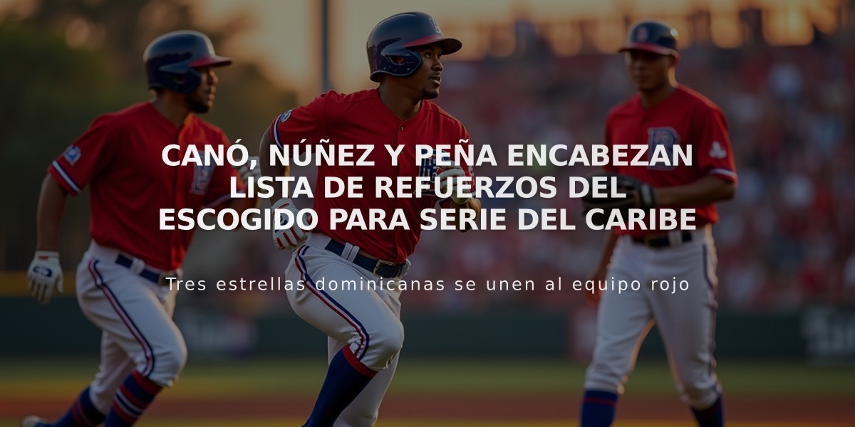 Canó, Núñez y Peña encabezan lista de refuerzos del Escogido para Serie del Caribe