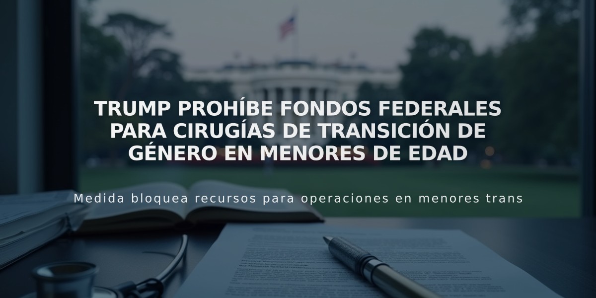 Trump prohíbe fondos federales para cirugías de transición de género en menores de edad