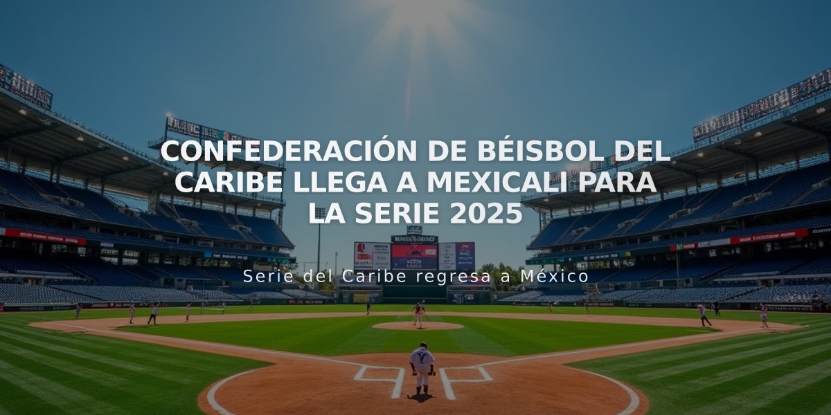 Confederación de Béisbol del Caribe llega a Mexicali para la Serie 2025