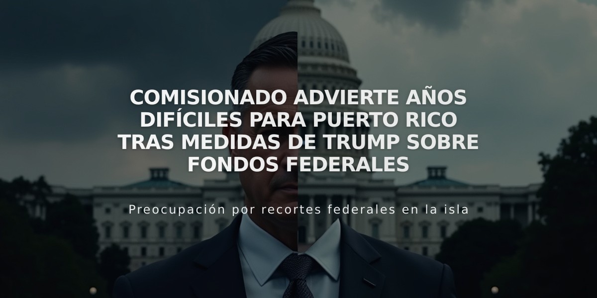 Comisionado advierte años difíciles para Puerto Rico tras medidas de Trump sobre fondos federales