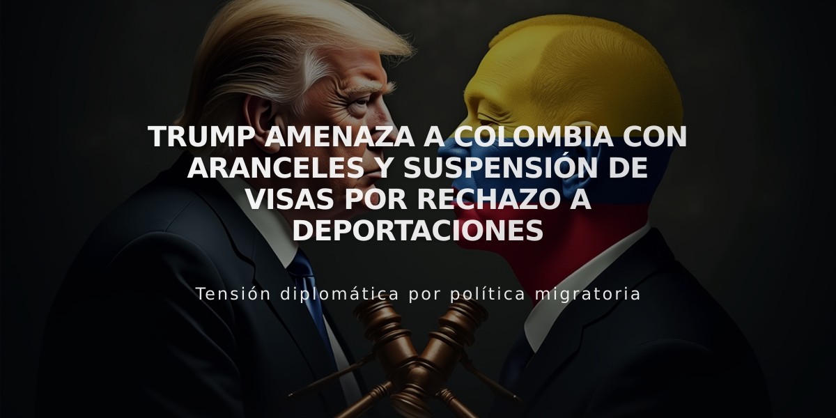 Trump amenaza a Colombia con aranceles y suspensión de visas por rechazo a deportaciones