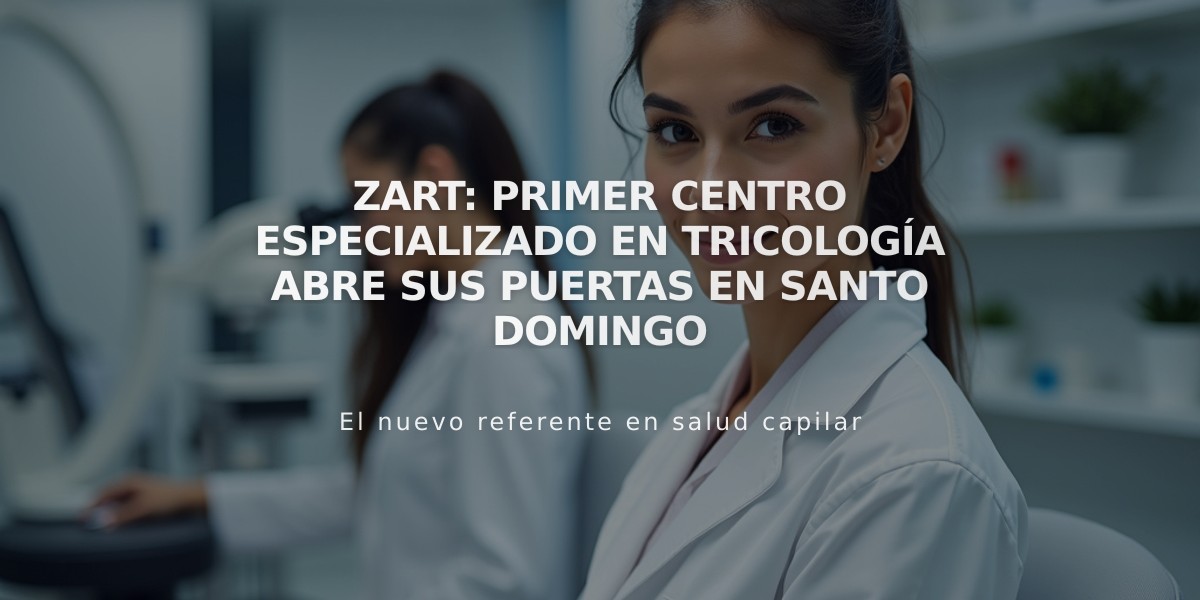 Zart: Primer centro especializado en tricología abre sus puertas en Santo Domingo