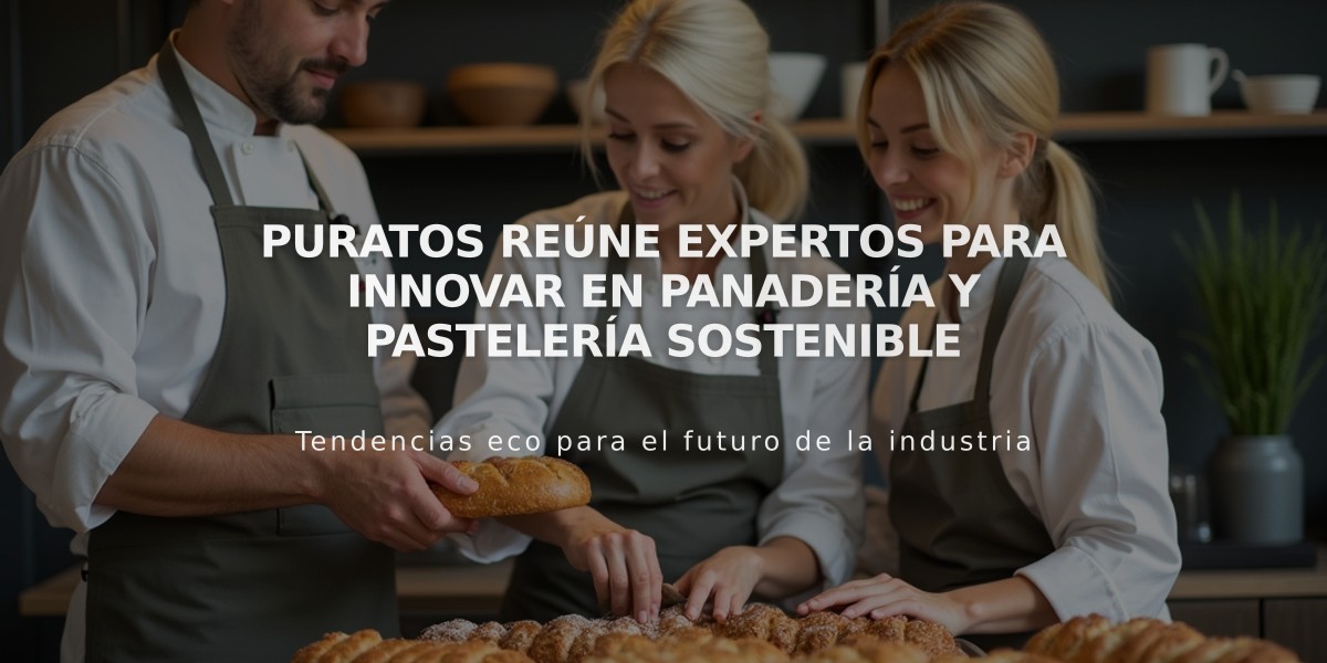 Puratos reúne expertos para innovar en panadería y pastelería sostenible