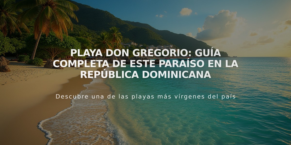 Playa Don Gregorio: Guía Completa de Este Paraíso en la República Dominicana