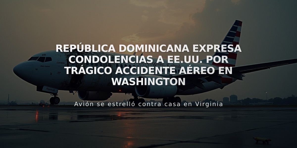 República Dominicana expresa condolencias a EE.UU. por trágico accidente aéreo en Washington