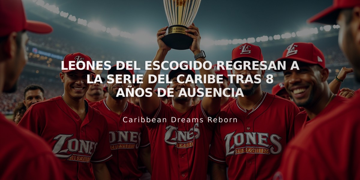 Leones del Escogido regresan a la Serie del Caribe tras 8 años de ausencia