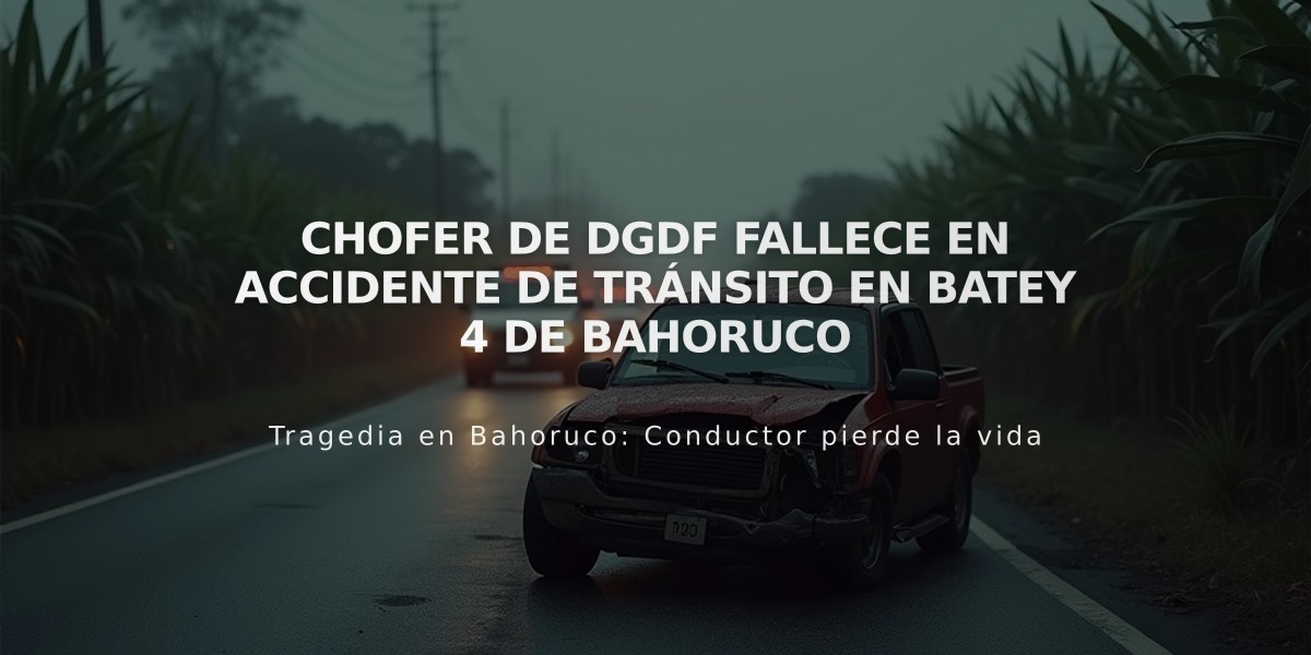 Chofer de DGDF fallece en accidente de tránsito en Batey 4 de Bahoruco