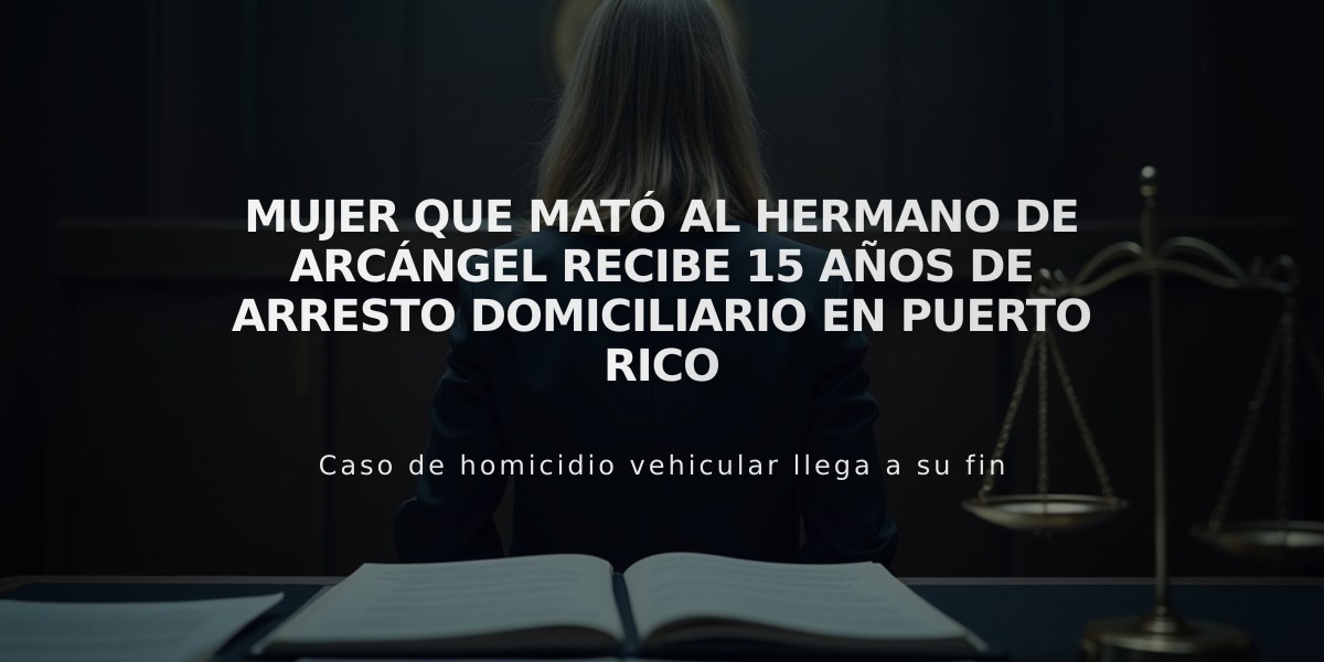 Mujer que mató al hermano de Arcángel recibe 15 años de arresto domiciliario en Puerto Rico