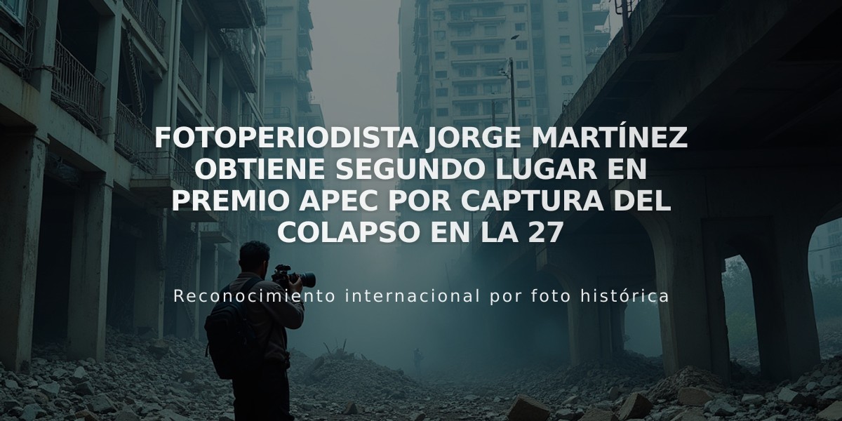 Fotoperiodista Jorge Martínez obtiene segundo lugar en Premio APEC por captura del colapso en la 27