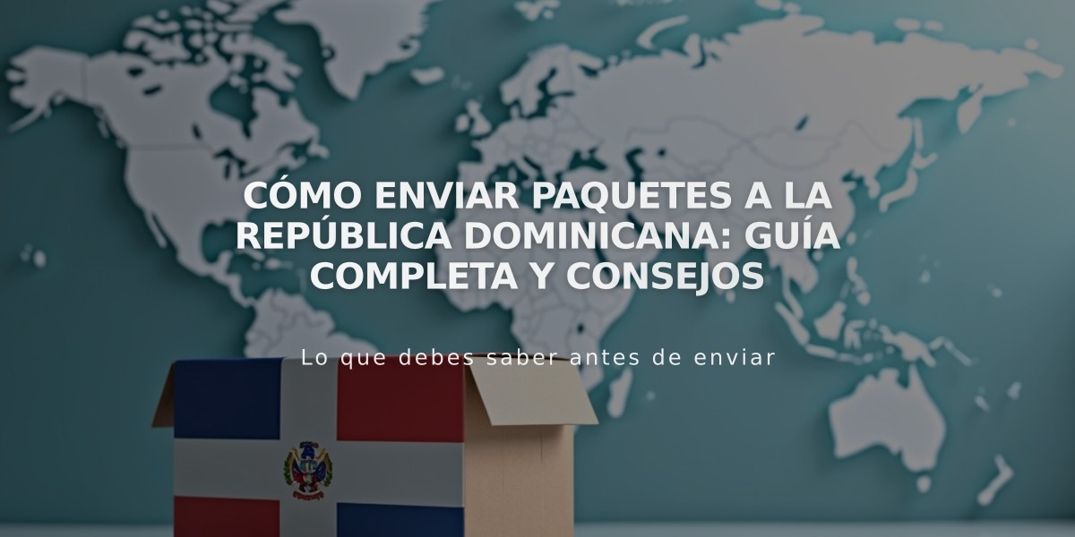 Cómo enviar paquetes a la República Dominicana: Guía completa y consejos