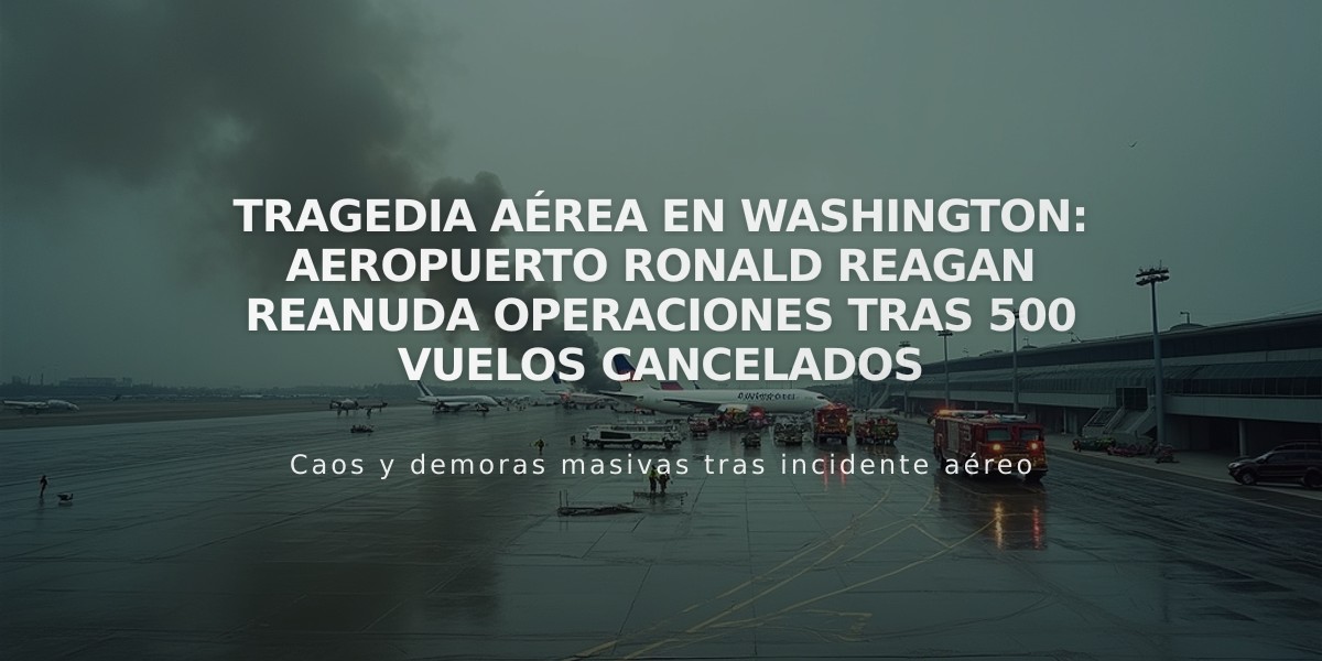 Tragedia aérea en Washington: Aeropuerto Ronald Reagan reanuda operaciones tras 500 vuelos cancelados