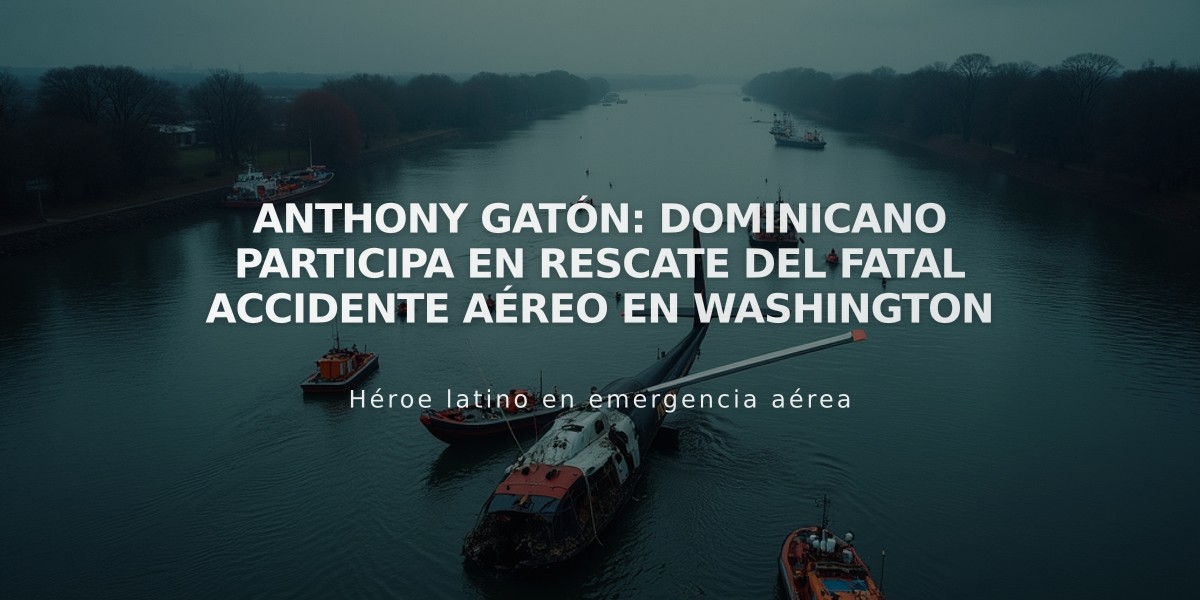 Anthony Gatón: Dominicano Participa en Rescate del Fatal Accidente Aéreo en Washington